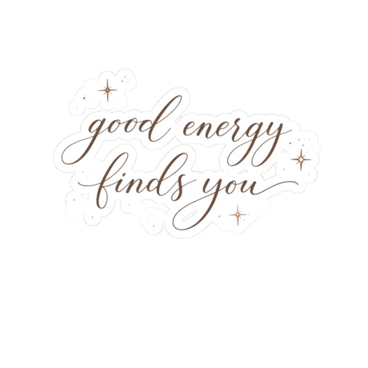 good energy finds you Kiss-Cut Stickers | Script mantra sticker, sparkle accents
