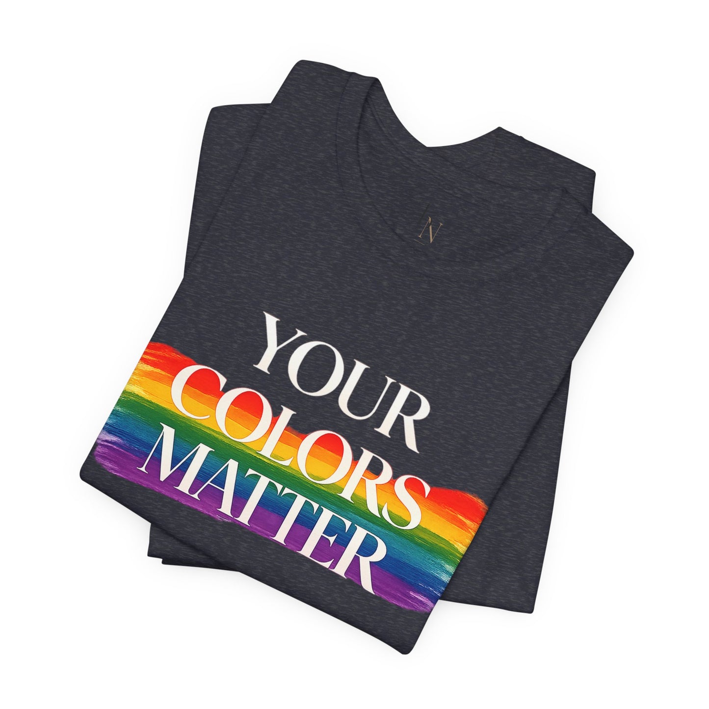 Your Colors Matter Pride Tee