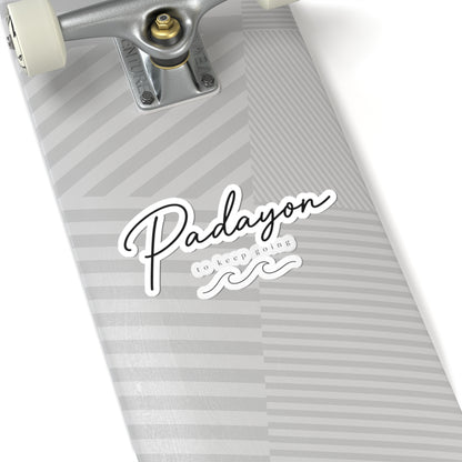 Padayon script sticker | Kiss-cut vinyl decal, inspirational phrase