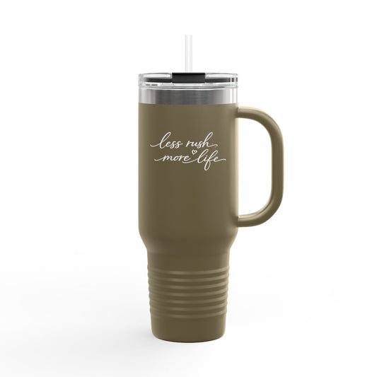 Less Rush More Life travel mug | 40oz insulated tumbler