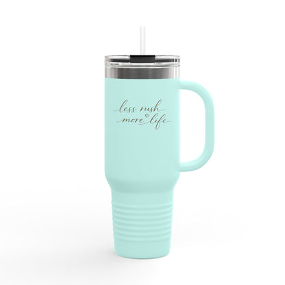 Less Rush More Life travel mug | 40oz insulated tumbler