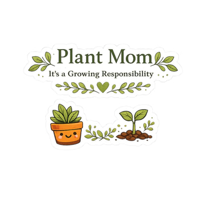 Plant Mom It's a Growing Responsibility stickers | Kiss-Cut