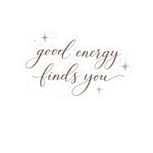 good energy finds you Kiss-Cut Stickers | Script mantra sticker, sparkle accents