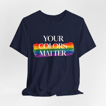 Your Colors Matter Pride Tee