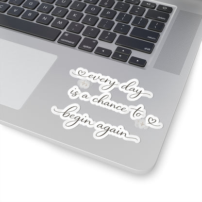 every day is a chance to begin again Kiss-Cut Sticker | Script Quote, Heart Accents