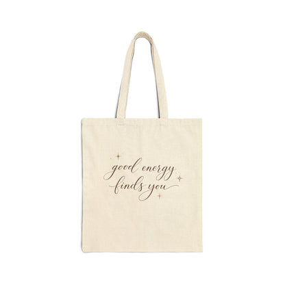 Good Energy Finds You Tote Bag | Script Calligraphy Canvas Tote