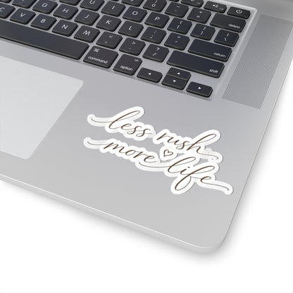 Less Rush More Life sticker | Script calligraphy decal, planner laptop sticker