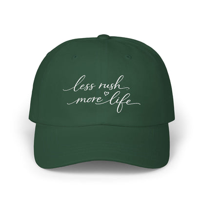 less rush more life Dad Cap | embroidered script dad hat