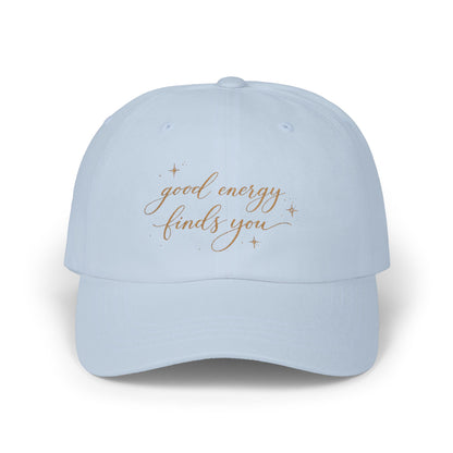 good energy finds you Dad Cap | embroidered script hat