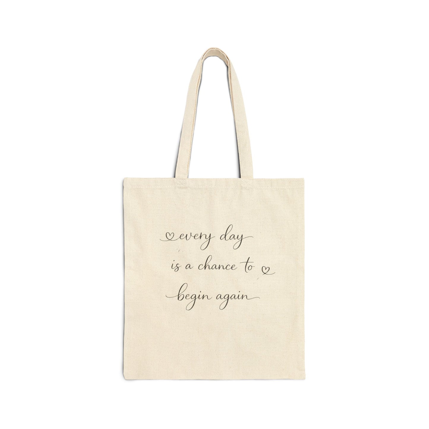 Every day is a chance to begin again Tote Bag | Inspirational Script Canvas Tote