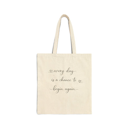 Every day is a chance to begin again Tote Bag | Inspirational Script Canvas Tote