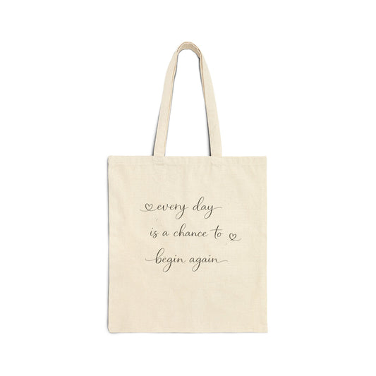 Every day is a chance to begin again Tote Bag | Inspirational Script Canvas Tote