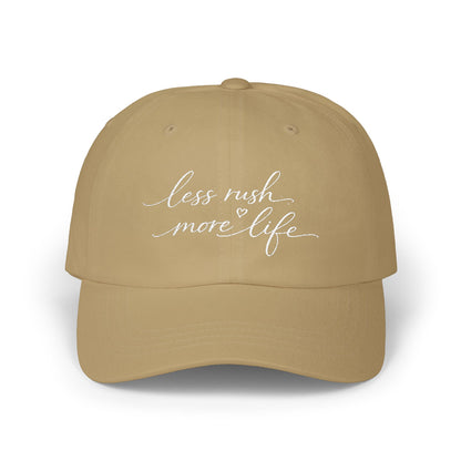 less rush more life Dad Cap | embroidered script dad hat