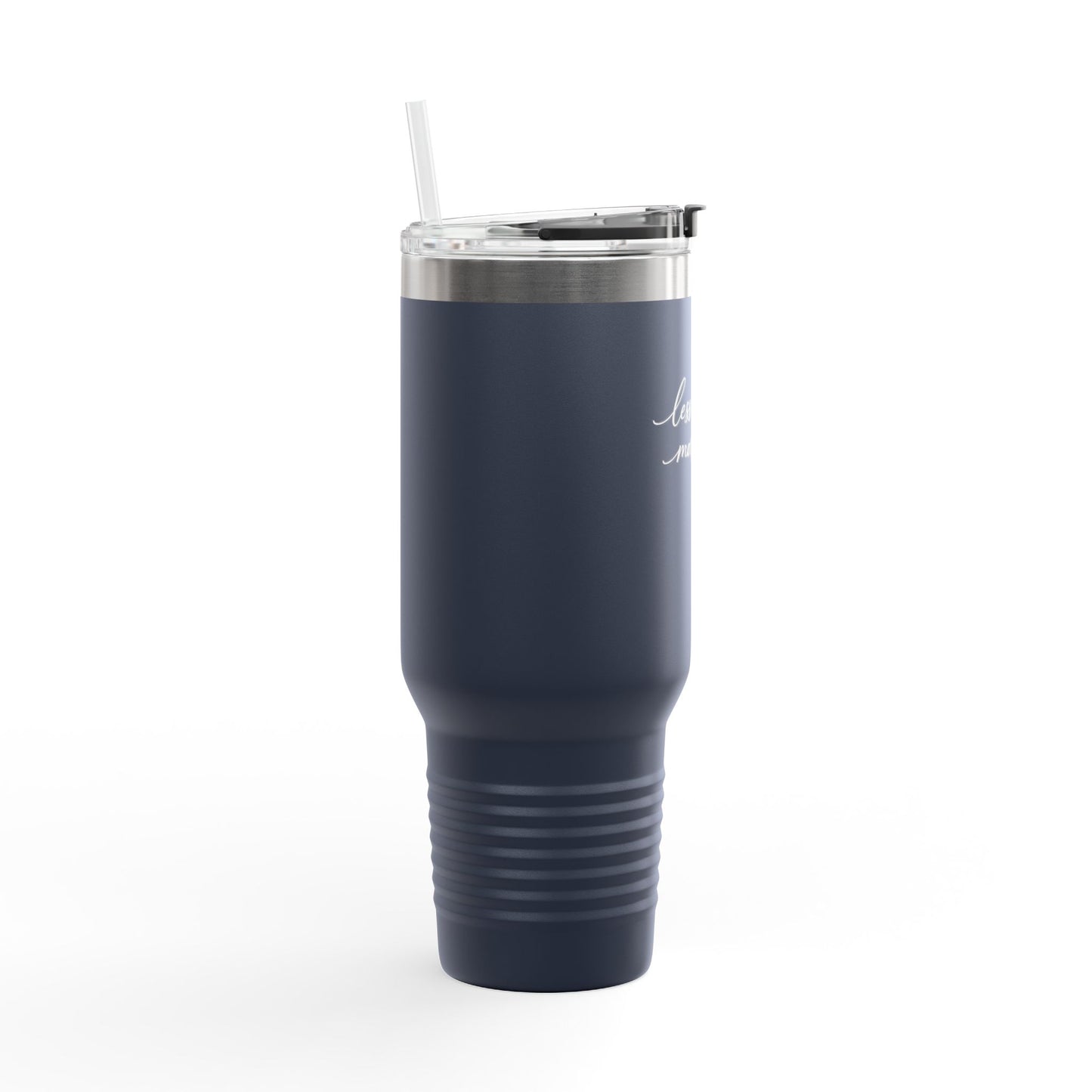 Less Rush More Life travel mug | 40oz insulated tumbler