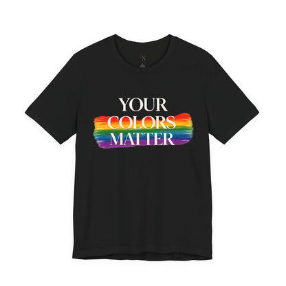 Your Colors Matter Pride Tee