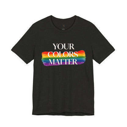 Your Colors Matter Pride Tee