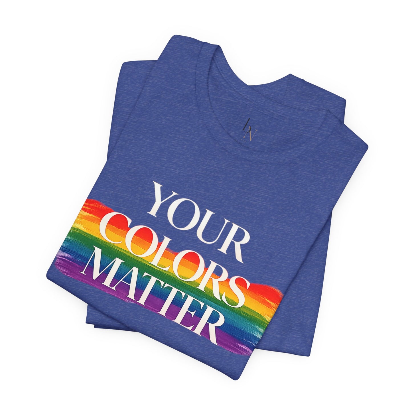 Your Colors Matter Pride Tee