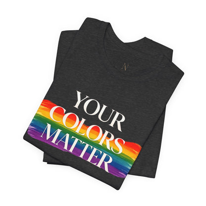 Your Colors Matter Pride Tee