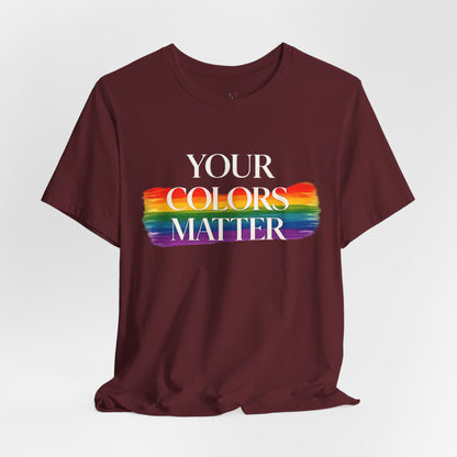 Your Colors Matter Pride Tee