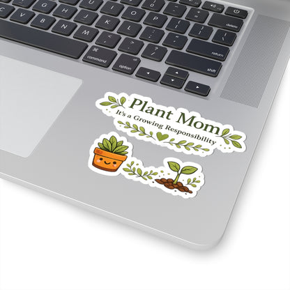 Plant Mom It's a Growing Responsibility stickers | Kiss-Cut