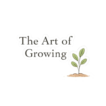 The Art of Growing plant sticker | Kiss-cut