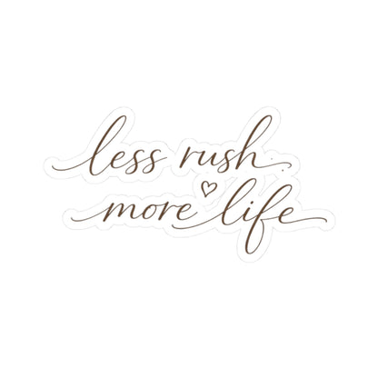 Less Rush More Life sticker | Script calligraphy decal, planner laptop sticker