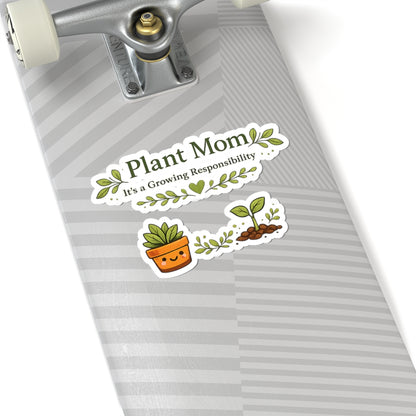 Plant Mom It's a Growing Responsibility stickers | Kiss-Cut