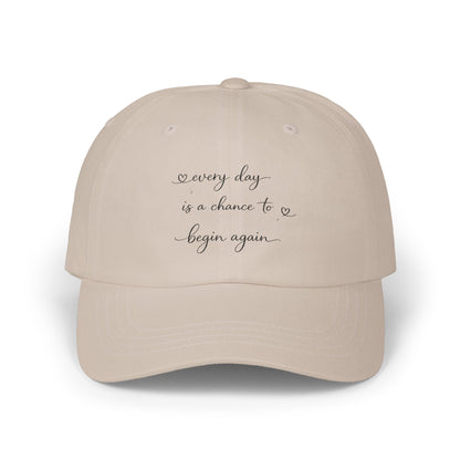 every day is a chance to begin again Dad Cap | embroidered script baseball hat