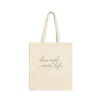 less rush more life Tote Bag | Script Calligraphy Canvas Tote