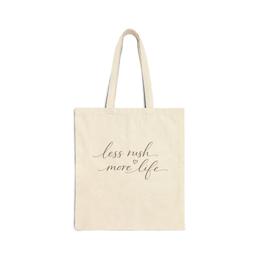 less rush more life Tote Bag | Script Calligraphy Canvas Tote