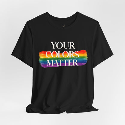 Your Colors Matter Pride Tee