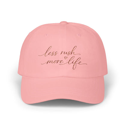 less rush more life Dad Cap | Script embroidered baseball hat
