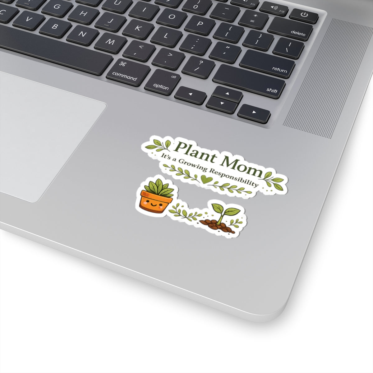 Plant Mom It's a Growing Responsibility stickers | Kiss-Cut