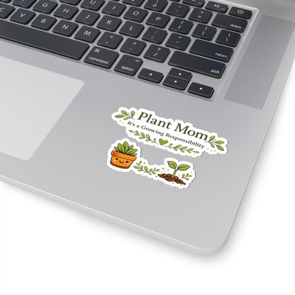 Plant Mom It's a Growing Responsibility stickers | Kiss-Cut