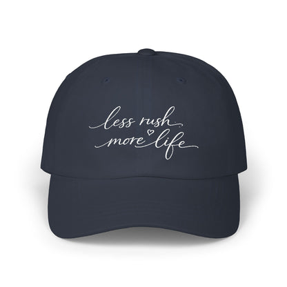 less rush more life Dad Cap | embroidered script dad hat