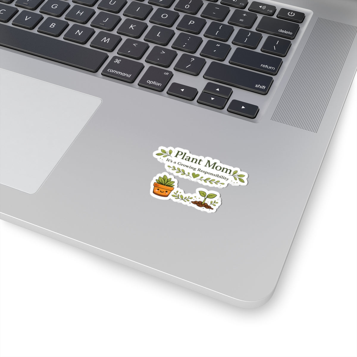 Plant Mom It's a Growing Responsibility stickers | Kiss-Cut