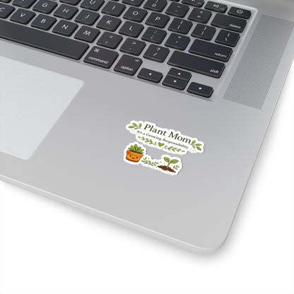 Plant Mom It's a Growing Responsibility stickers | Kiss-Cut
